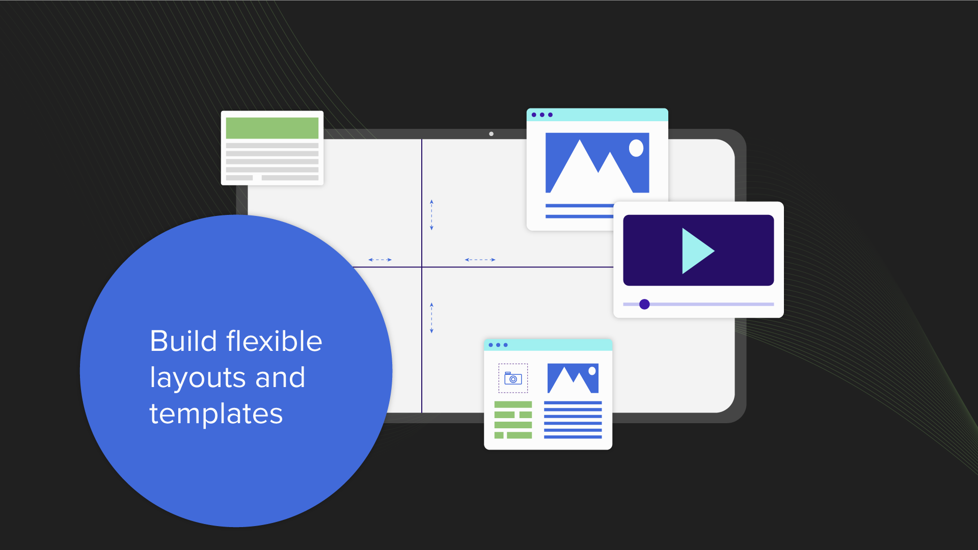 Build flexible layouts and templates