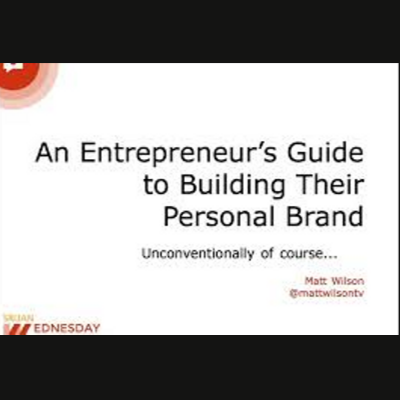 An Entrepreneur’s Guide To Building Their Personal Brand